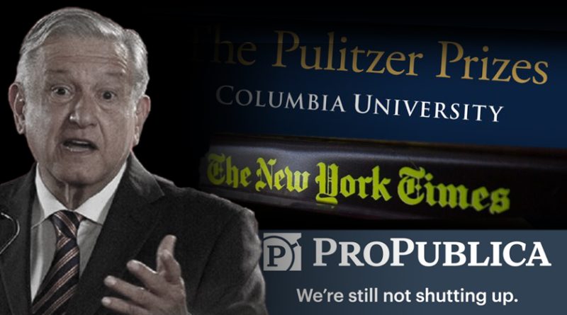 AMLO arremete contra medios galardonados con el Pulitzer por reportajes sobre presuntos nexos con narcotráfico: “Una gran farsa que premien al New York Times y ProPublica”